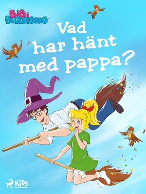 cover image of Bibi Blocksberg – Vad har hänt med pappa?